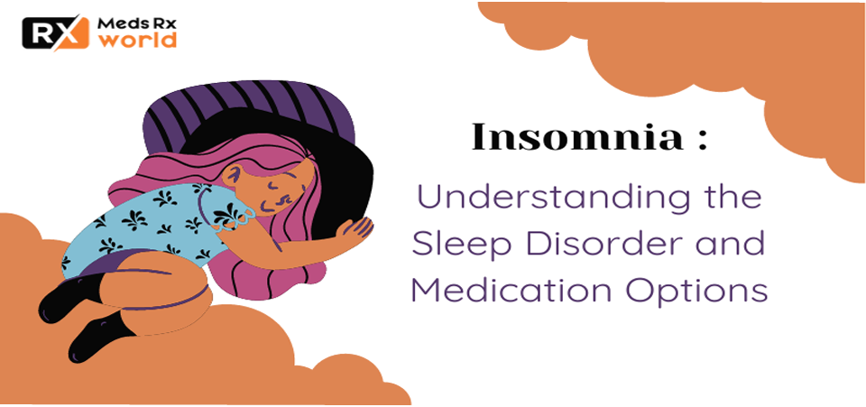 Insomnia Sleep Disorder and Medication Options